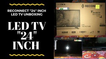 RECONNECT "24" INCH LED TV UNBOXING AND QUICK LOOK.IS IT GOOD or NOT?